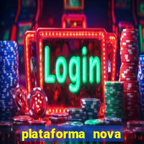 plataforma nova pagando hoje